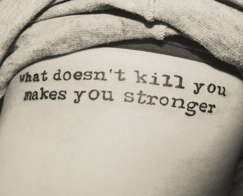 poor life advice - doesn t kill you tattoo - what doesn't kill you nakes you stronger