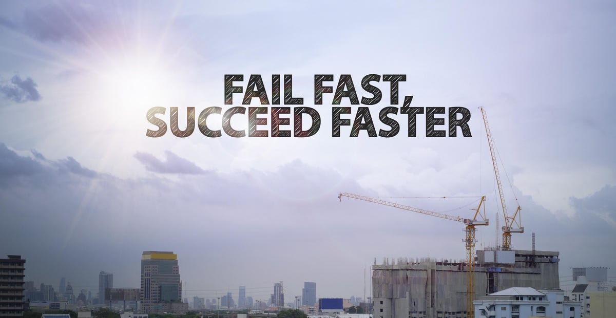 Crazy but Good advice - fail fast - Fail Fast Succeed Faster