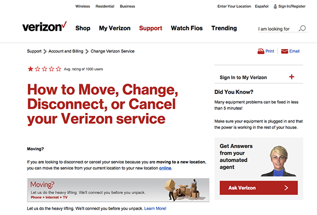 web page - Wireless Residential Business verizon Shop My Verizon Support Watch Fios Support > Account and Billing > Change Verizon Service Avg. rating of 1000 users How to Move, Change, Disconnect, or Cancel your Verizon service Moving? If you are looking