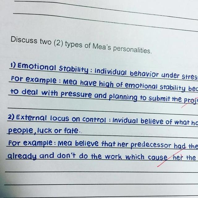 perfect handwriting styles - Discuss two 2 types of Mea's personalities. 1 Emotional Stability Individual behavior under stress For example Mea have high of emotional stability bec to deal with pressure and planning to submit the proje 2 External locus on