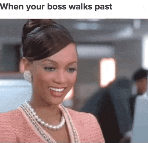 relatable funny work meme - When your boss walks past