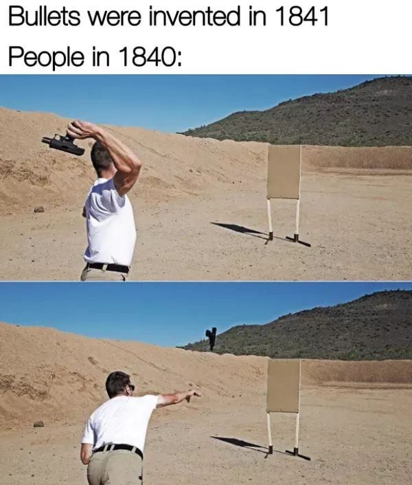 vacation - Bullets were invented in 1841 People in 1840