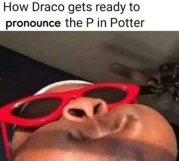trying not to cough - How Draco gets ready to pronounce the P in Potter