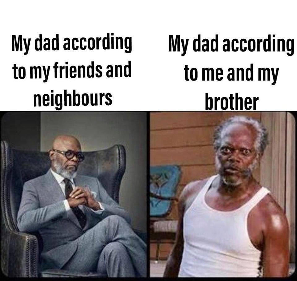 jw zoom memes - My dad according to my friends and neighbours My dad according to me and my brother