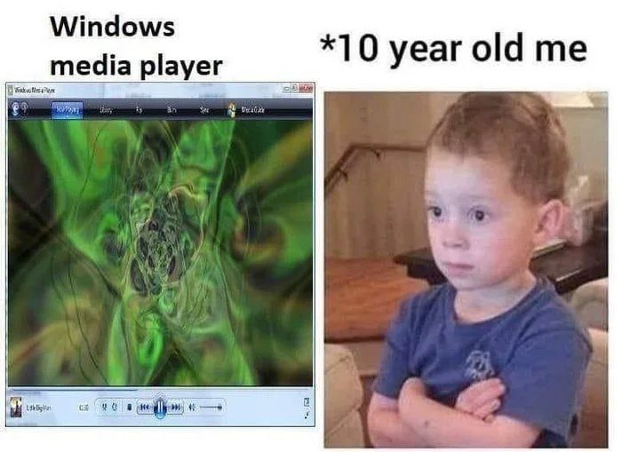 windows media player meme - Windows media player 10 year old me a No