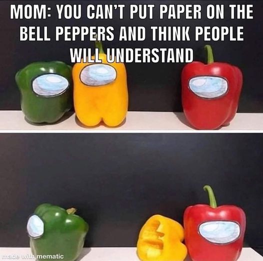 red imposter - Mom You Can'T Put Paper On The Bell Peppers And Think People Will Understand made with mematic