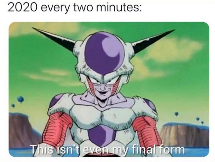 dragon ball memes - 2020 every two minutes This isn't even my final form