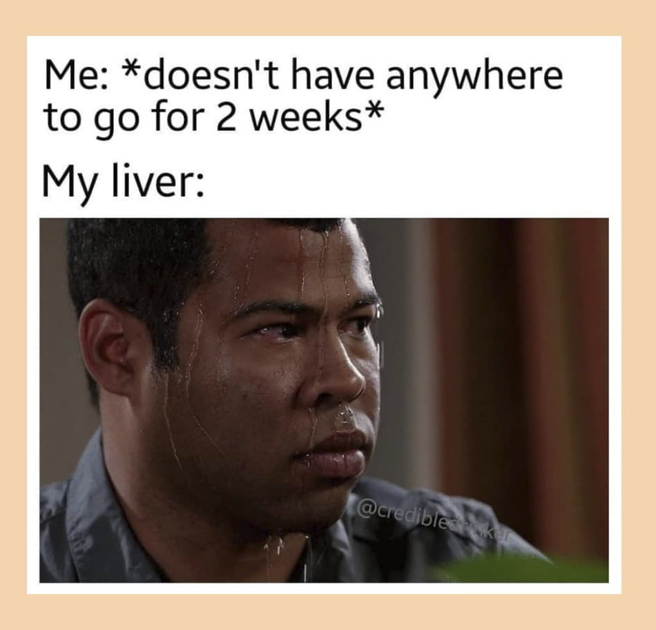 quantum computing memes - Me doesn't have anywhere to go for 2 weeks My liver
