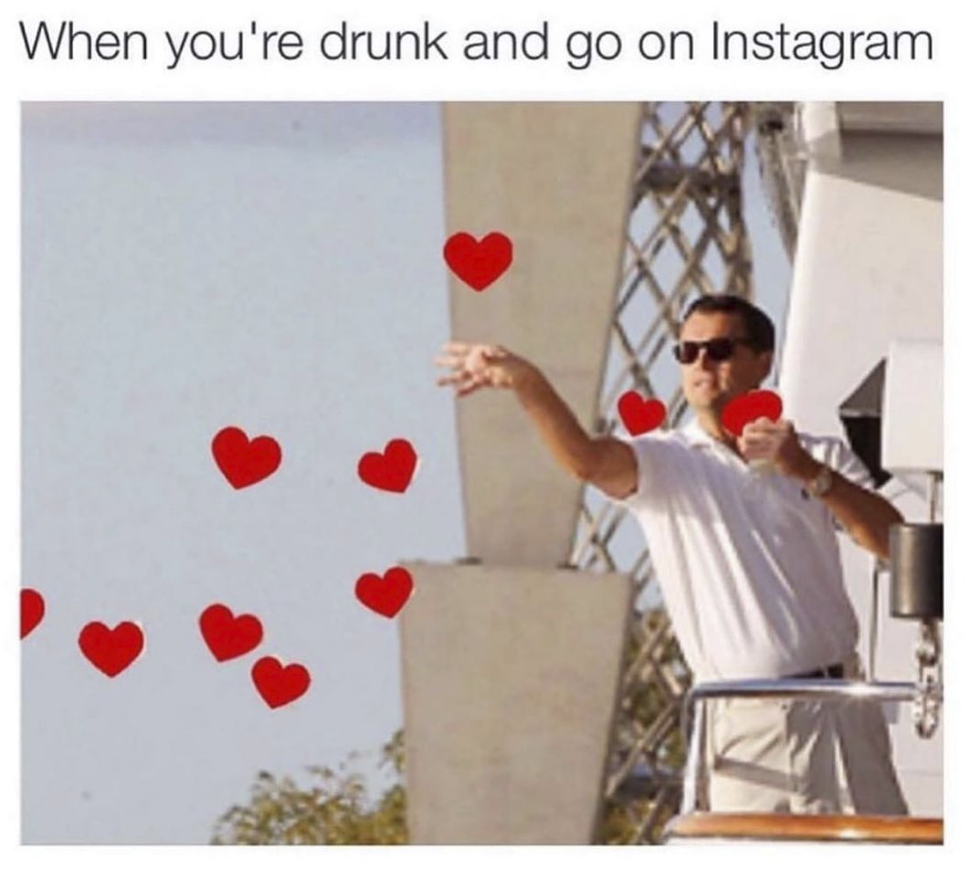 horny memes instagram - When you're drunk and go on Instagram