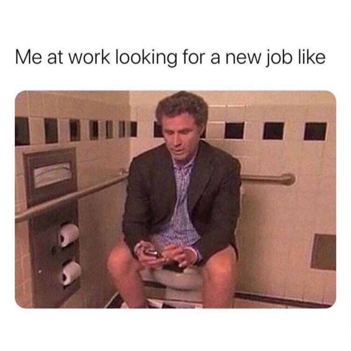 if you poop everyday at work meme - Me at work looking for a new job