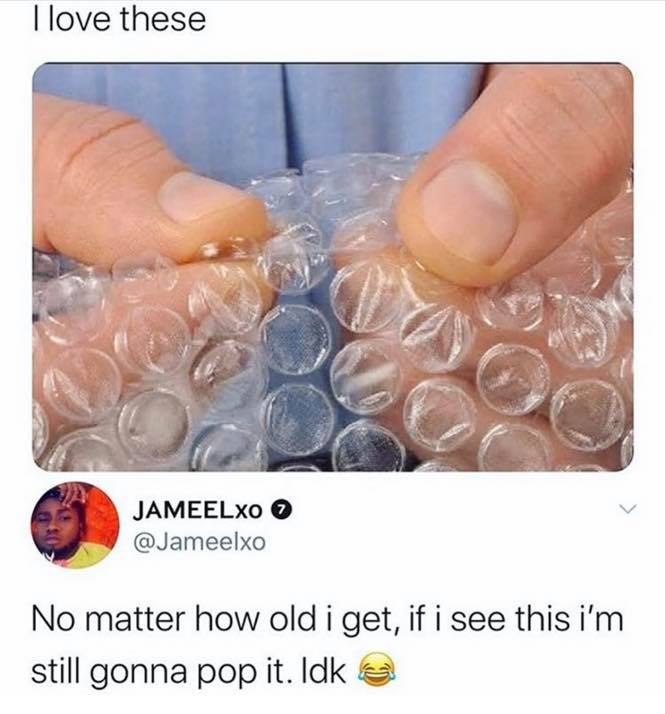bubble wrap pop - I love these Jameelxo No matter how old i get, if i see this i'm still gonna pop it. Idk