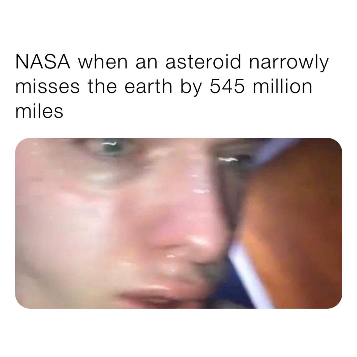 lip - Nasa when an asteroid narrowly misses the earth by 545 million miles