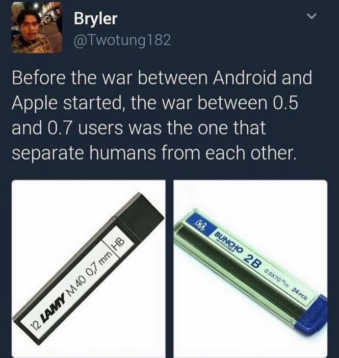 school nostalgia memes - Bryler Before the war between Android and Apple started, the war between 0.5 and 0.7 users was the one that separate humans from each other. G Buncho 2 B 0.5X70" 24 pcs 12 Lamy M40 0,7 mm Hb