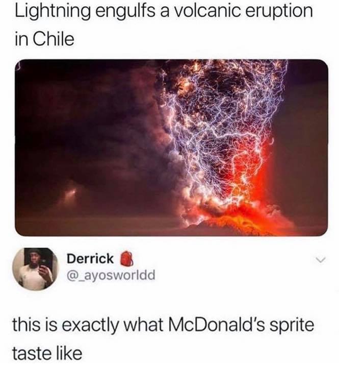 lightning engulfing volcanic eruption - Lightning engulfs a volcanic eruption in Chile Derrick this is exactly what McDonald's sprite taste