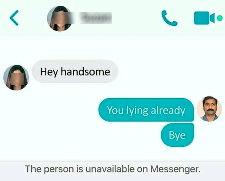 website - Hey handsome You lying already Bye The person is unavailable on Messenger.