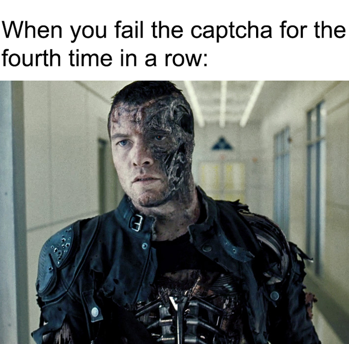 t 1000 vs rev 9 - When you fail the captcha for the fourth time in a row