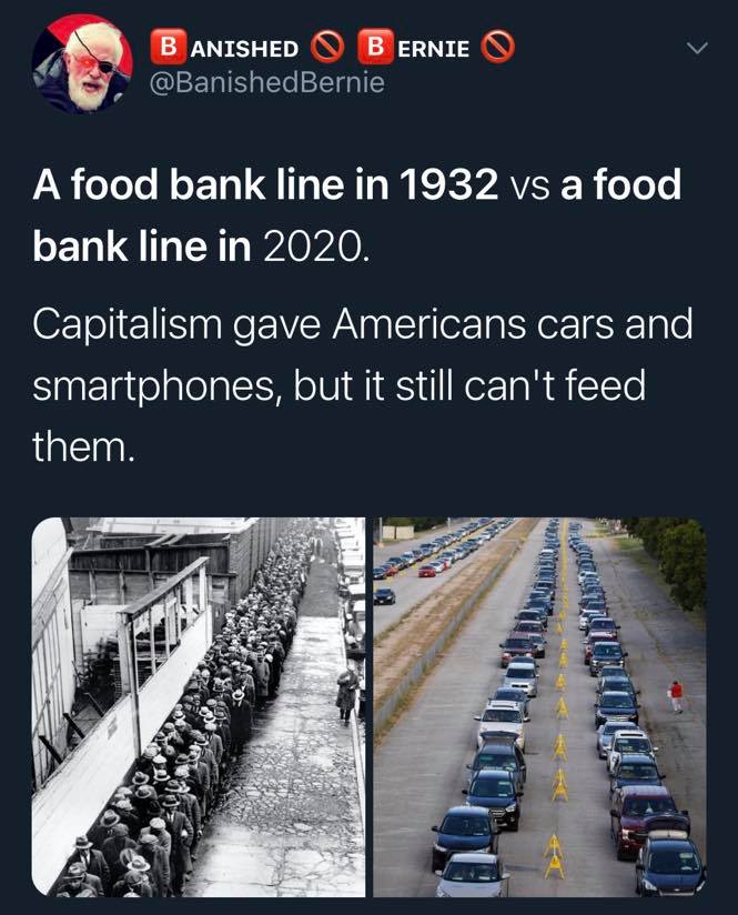 asphalt - B Anished B Ernie A food bank line in 1932 vs a food bank line in 2020. Capitalism gave Americans cars and smartphones, but it still can't feed them.