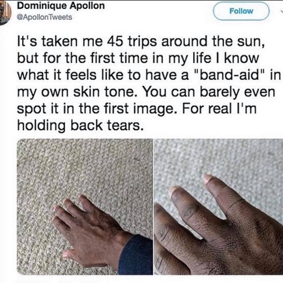 Dominique Apollon Tweets It's taken me 45 trips around the sun, but for the first time in my life I know what it feels to have a "bandaid" in my own skin tone. You can barely even spot it in the first image. For real I'm holding back tears.