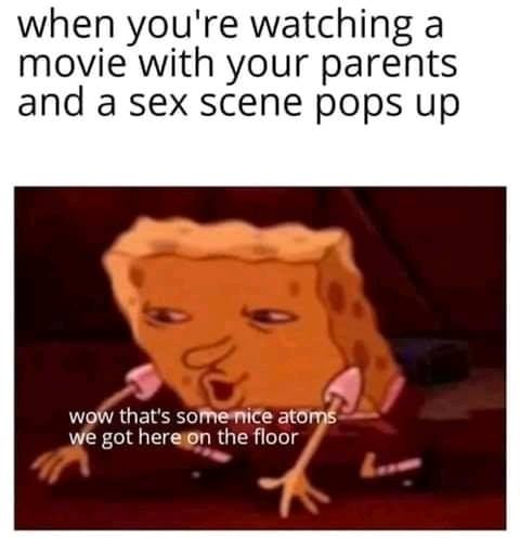 scooby doo memes - when you're watching a movie with your parents and a sex scene pops up & wow that's some nice atoms we got here on the floor
