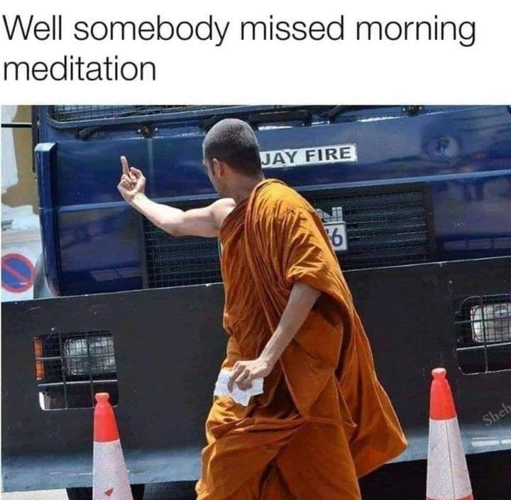 meditation meme - Well somebody missed morning meditation Jay Fire 16 Sheh