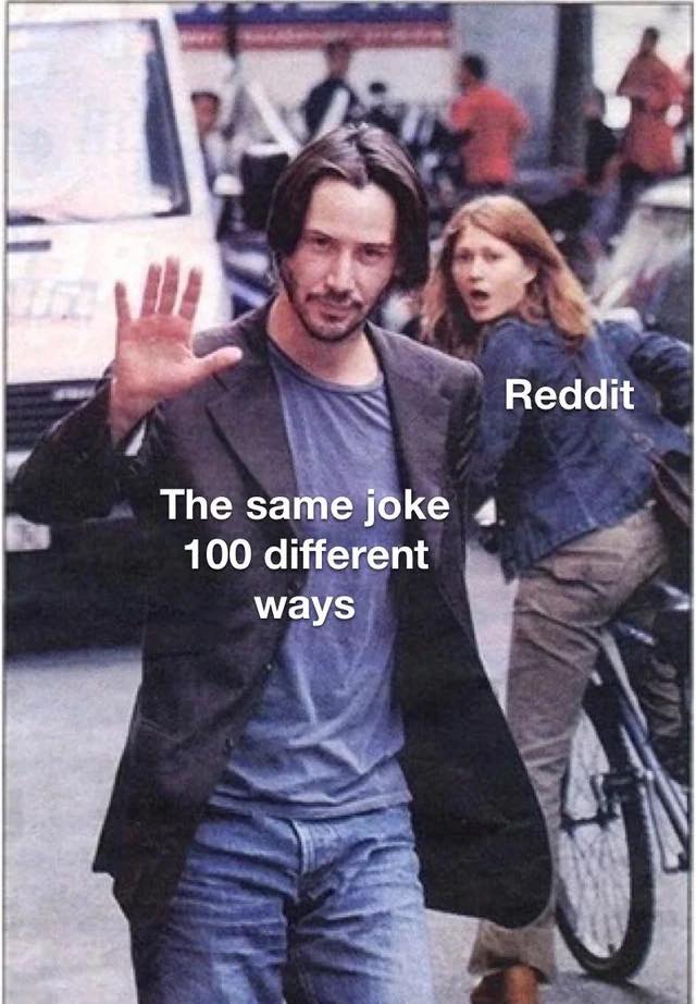 keanu reeves memes - Reddit The same joke 100 different ways