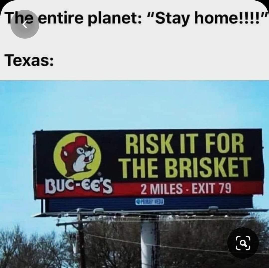 buc ee's risk it for the brisket - The entire planet "Stay home!!!!" Texas Risk It For The Brisket BucEe'S 2 Miles Exit 79 a