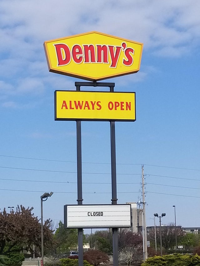 dennys meme - Denny's Always Open Closed 101
