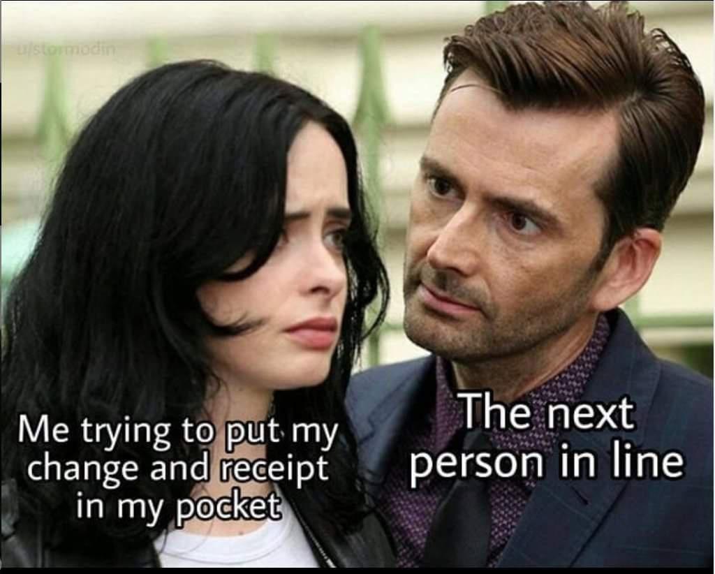 jessica jones kilgrave meme - ulstormadin The next Me trying to put my change and receipt in my pocket person in line