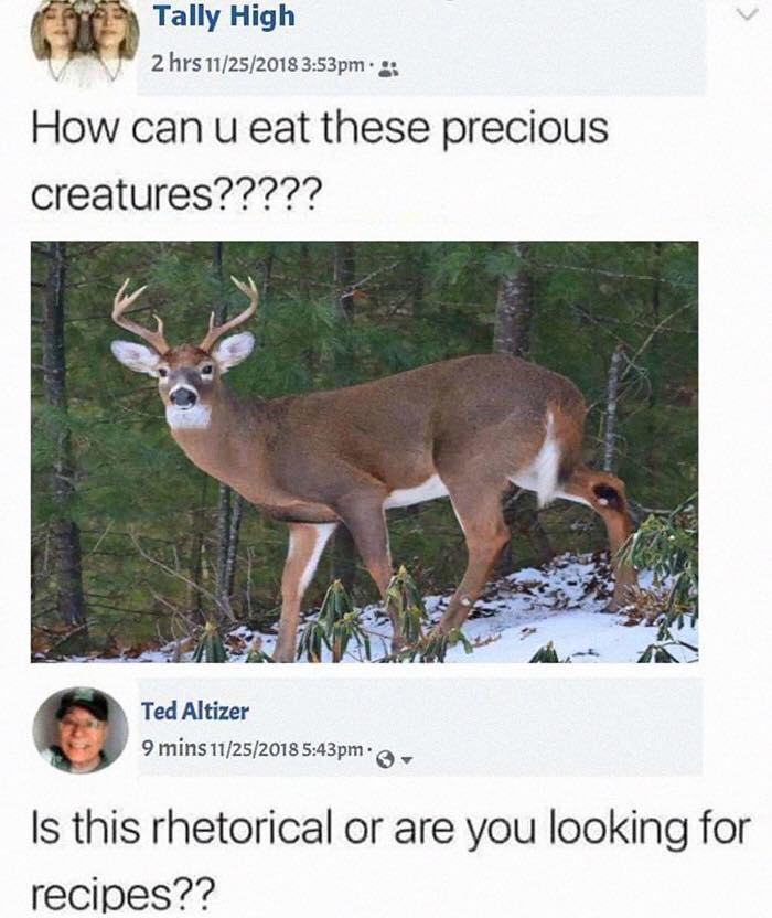 can you eat these precious creatures meme - Tally High 2 hrs 11252018 pm. How can u eat these precious creatures????? Ted Altizer 9 mins 11252018 pm. Is this rhetorical or are you looking for recipes??