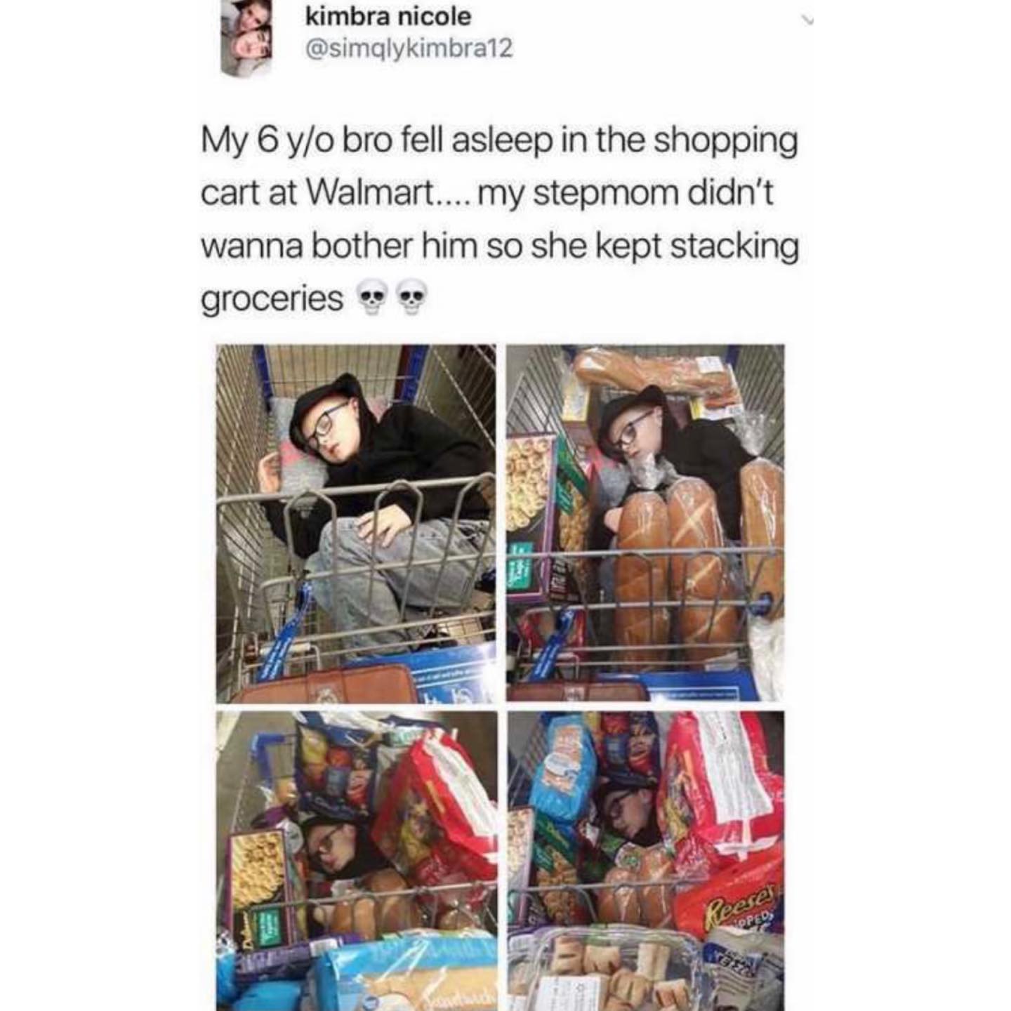 my 6 y o bro fell asleep - kimbra nicole My 6 yo bro fell asleep in the shopping cart at Walmart.... my stepmom didn't wanna bother him so she kept stacking groceries Reeses Oped See