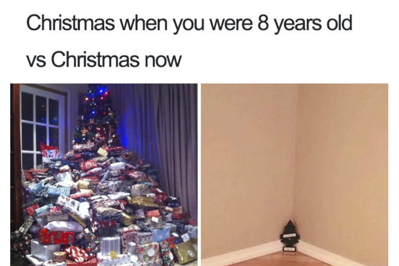 spoiled christmas - Christmas when you were 8 years old vs Christmas now