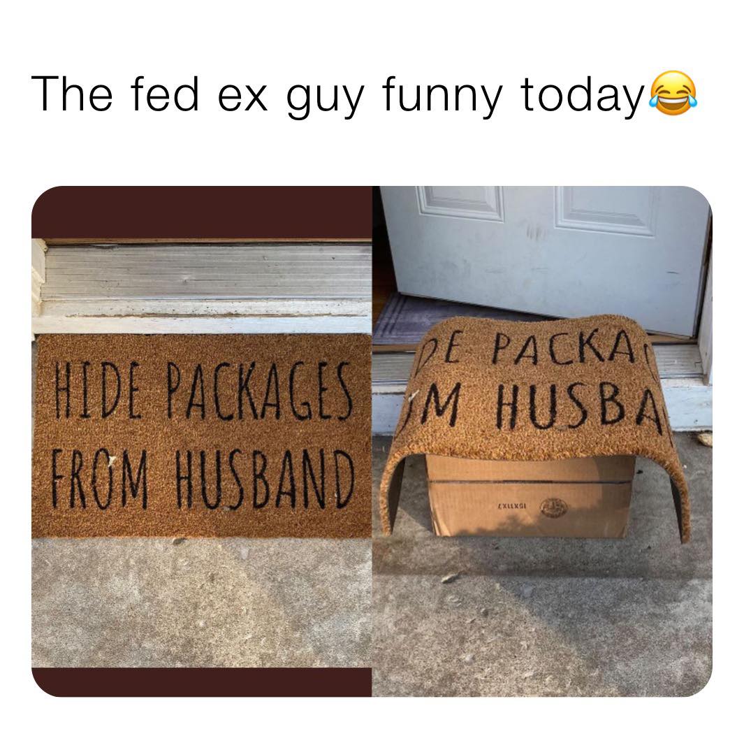 wood - The fed ex guy funny today E Packa Hide Packages 5M Husba From Husband Exlxgi