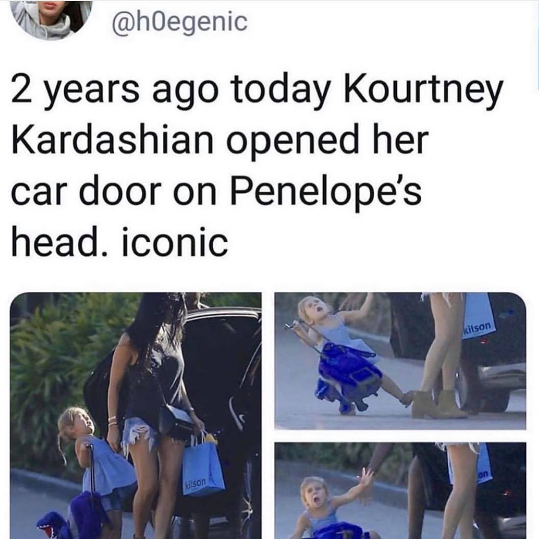 kourtney kardashian car door meme - 2 years ago today Kourtney Kardashian opened her car door on Penelope's head, iconic kilson on ilson