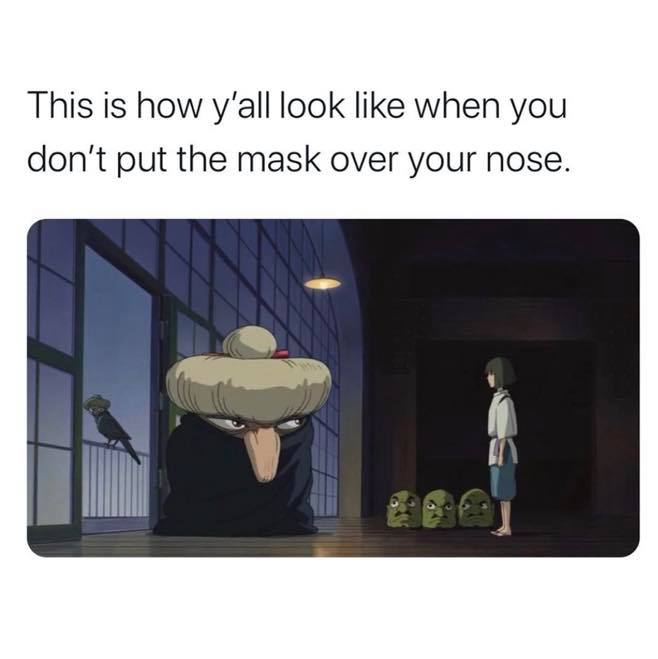 yubaba mask meme - This is how y'all look when you don't put the mask over your nose.