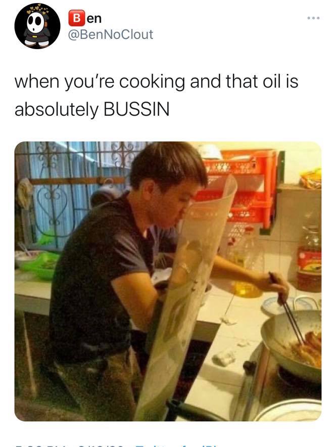 riot shield funny - Ben NoClout when you're cooking and that oil is absolutely Bussin