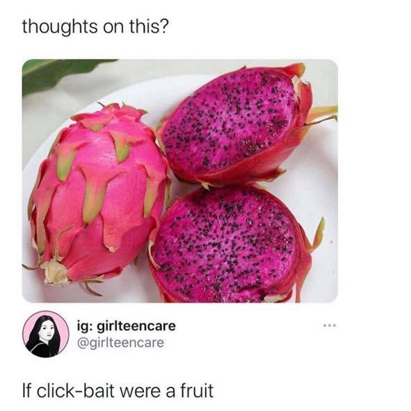 dragon fruit - thoughts on this? ig girlteencare If clickbait were a fruit