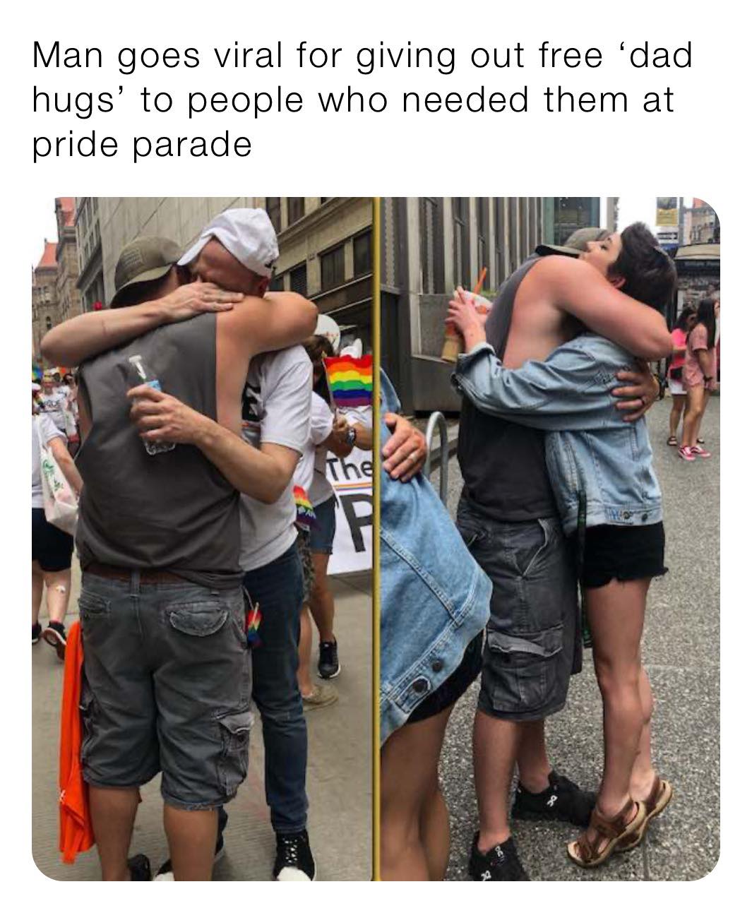 pride parade free dad hugs - Man goes viral for giving out free 'dad hugs' to people who needed them at pride parade The F