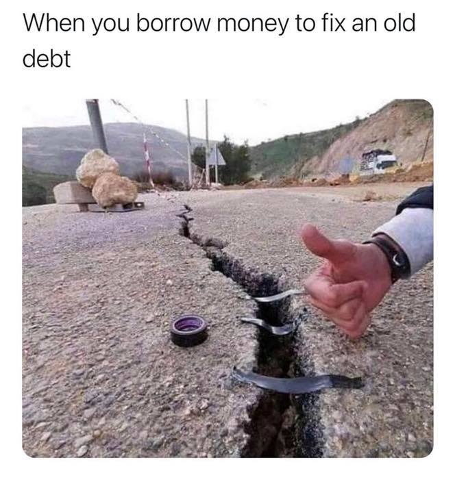 When you borrow money to fix an old debt