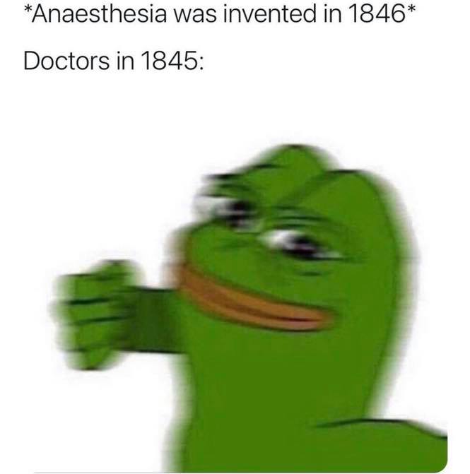 funny memes for snapchat - Anaesthesia was invented in 1846 Doctors in 1845
