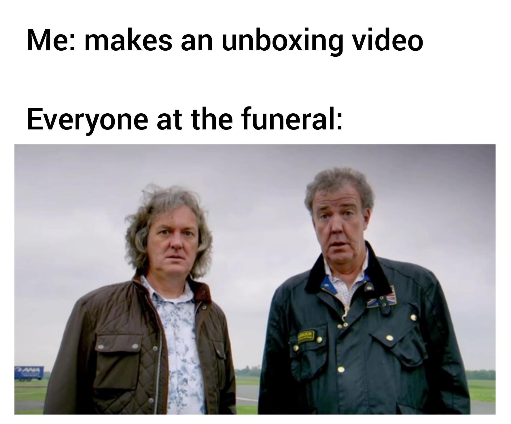 saudi drift memes - Me makes an unboxing video Everyone at the funeral
