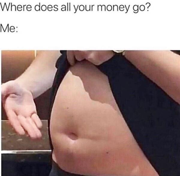 does all your money go meme - Where does all your money go? Me