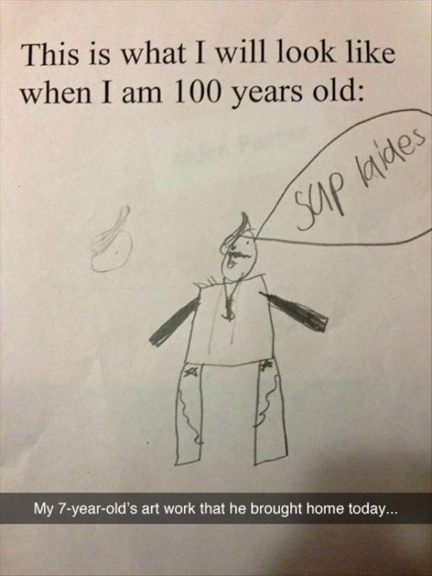 realistic expectations funny - This is what I will look when I am 100 years old sap laides My 7yearold's art work that he brought home today...