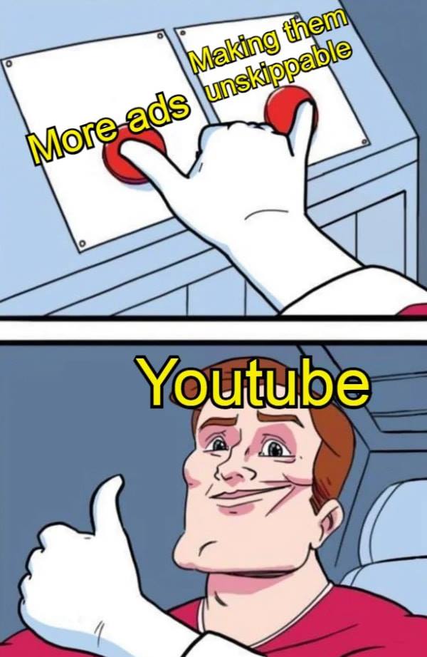 template daily struggle - Making them More ads unskippable o Youtube