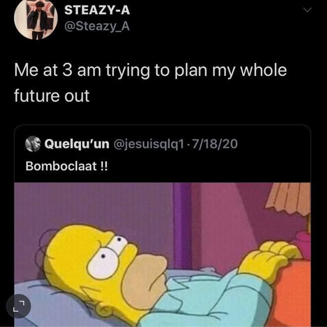 wont think about it anymore meme - SteazyA Me at 3 am trying to plan my whole future out Quelqu'un .71820 Bomboclaat !!