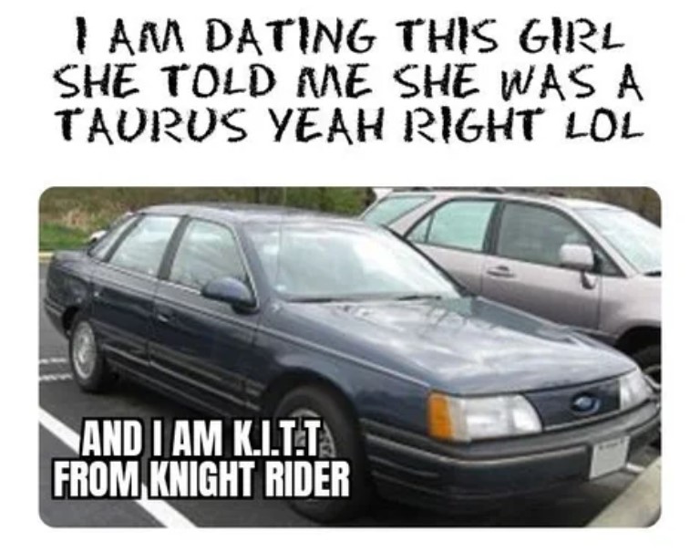 full size car - I Am Dating This Girl She Told Me She Was A Taurus Yeah Right Lol And I Am K.I.T.Ta From Knight Rider