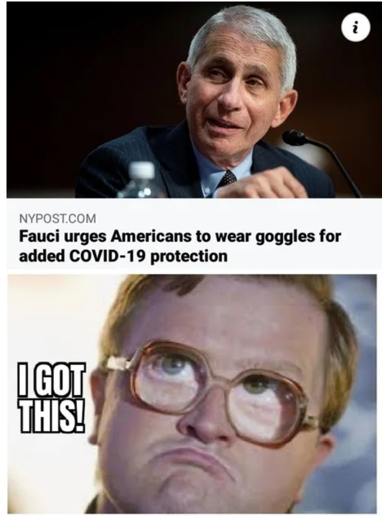 bubbles from the trailer park boys - i Nypost.Com Fauci urges Americans to wear goggles for added Covid19 protection I Got This!