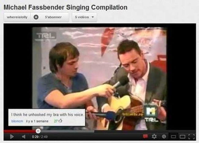youtube comment video - Michael Fassbender Singing Compilation whereisfolly S'abonner 5 videos Til I think he unhooked my bra with his voice. blomom ky a 1 semaine 278 Tiel 029 249