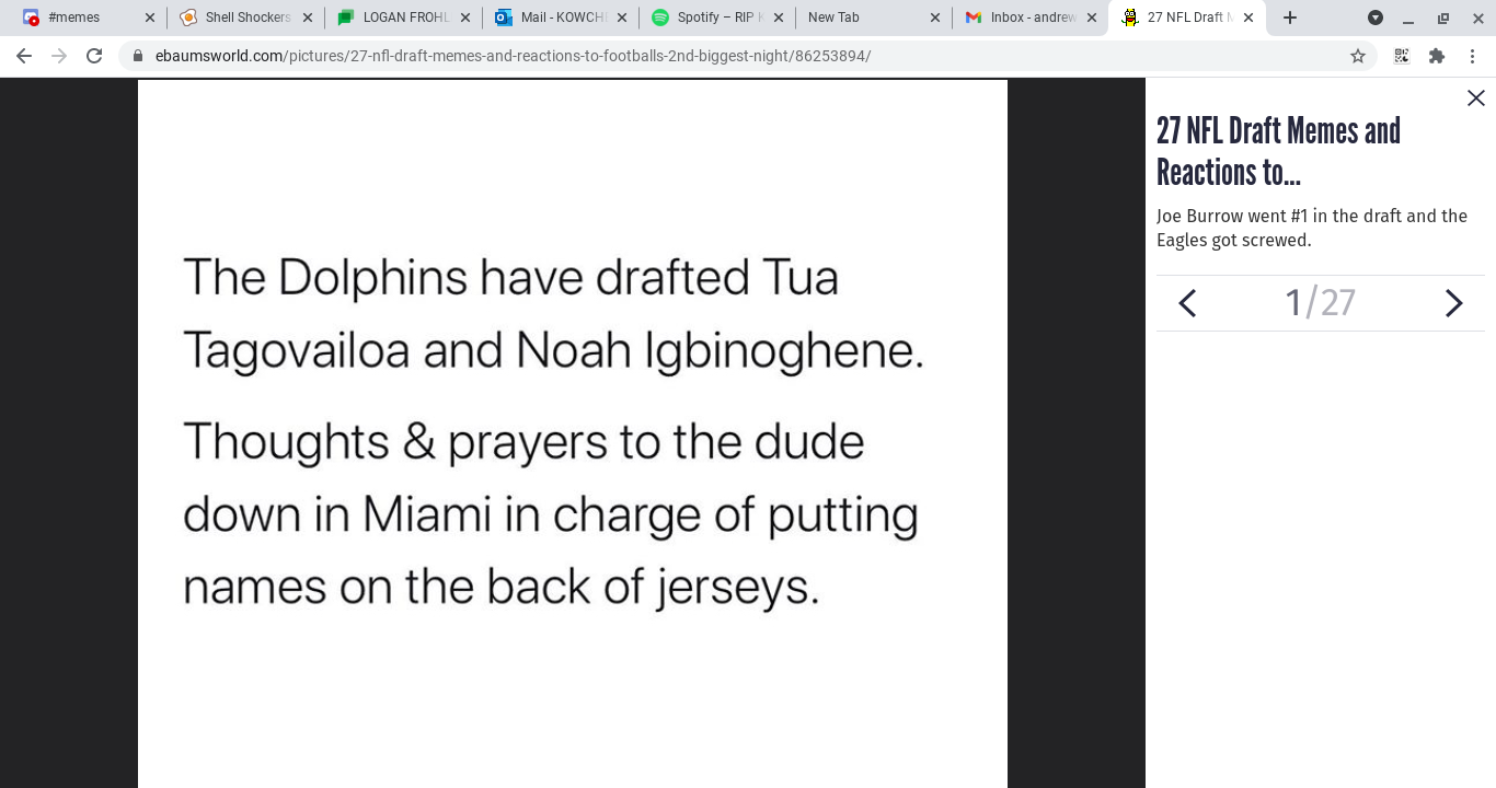 screenshot - Shell Shockers X Logan Frohi O Mail Kowch X Spotify Rip X New Tab M Inbox andrew 27 Nfl Draft C ebaumsworld.compictures27nfldraftmemesandreactionstofootballs2ndbiggestnight86253894 27 Nfl Draft Memes and Reactions to... Joe Burrow went in the