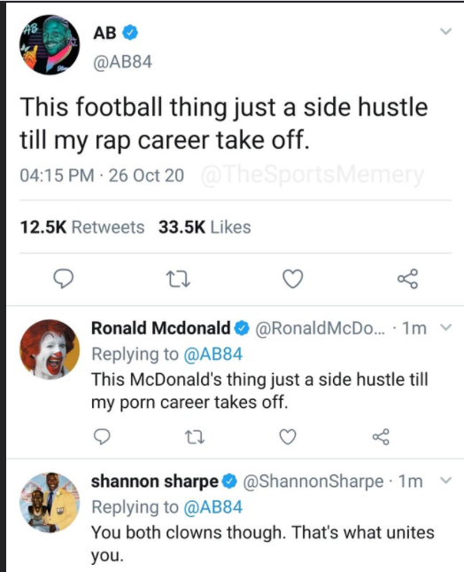 drunk excuses quotes - A8 Ab This football thing just a side hustle till my rap career take off. 26 Oct 20 Memery 8 Ronald Mcdonald McDo... 1m This McDonald's thing just a side hustle till my porn career takes off. 27 shannon sharpe 1m You both clowns tho