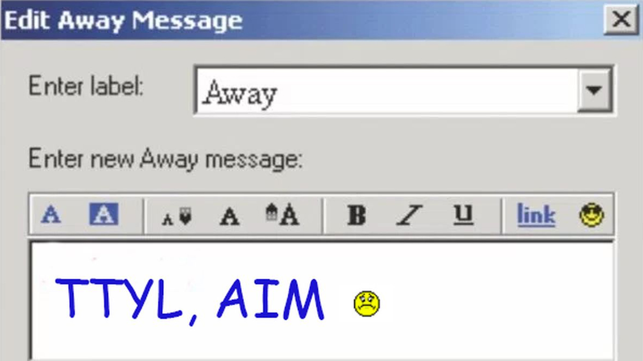bad proposal responses - 2000s away messages - Edit Away Message Enter label Away Enter new Away message A A B I u link Ttyl, Aim